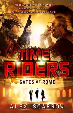 TimeRiders: Gates of Rome (Book 5) - Scarrow, Alex