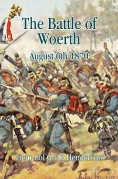 The Battle of Worth: August 6th 1870 - Henderson, G. F. R.