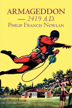 Armageddon -- 2419 A.D. by Philip Francis Nowlan, Science Fiction, Fantasy - Nowlan, Philip Francis