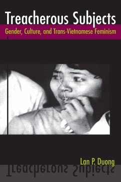 Treacherous Subjects: Gender, Culture, and Trans-Vietnamese Feminism - Duong, Lan P.