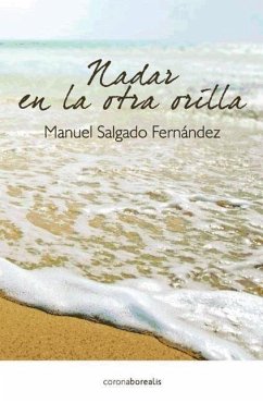 Nadar para vivir en la otra orilla - Salgado Fernández, Manuel