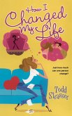 HOW I CHANGED MY LIFE HOW I CHANGED MY LIFE