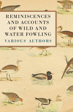 Reminiscences and Accounts of Wild and Water Fowling - Various