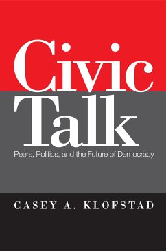 Civic Talk: Peers, Politics, and the Future of Democracy - Klofstad, Casey