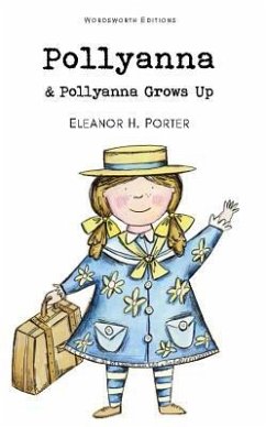Pollyanna & Pollyanna Grows Up - Porter, Eleanor H.