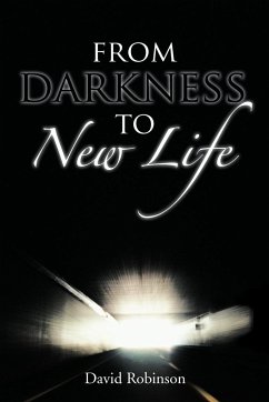 From Darkness to New Life - Robinson, David Jr.