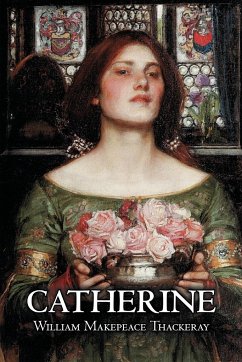 Catherine by William Makepeace Thackeray, Fiction, Classics, Literary - Thackeray, William Makepeace