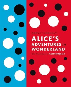 Lewis Carroll's Alice's Adventures in Wonderland: With Artwork by Yayoi Kusama - Carroll, Lewis