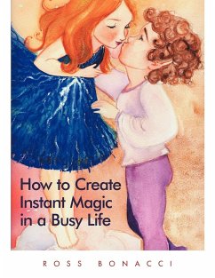 How to Create Instant Magic in a Busy Life - Bonacci, Ross