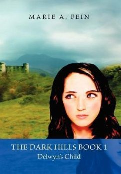 The Dark Hills Book 1-Delwyn's Child - Fein, Marie A.