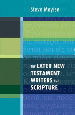 The Later New Testament Writers and Scripture - Moyise, Steve