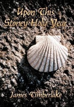 Upon This Stoney Holy Year - Timberlake, James