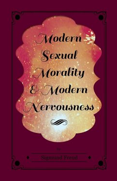 Modern Sexual Morality and Modern Nervousness - Freud, Sigmund