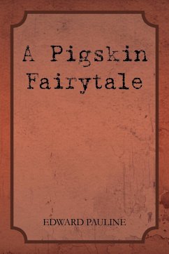 A Pigskin Fairytale - Gunkel, Loanne; Pauline, Edward