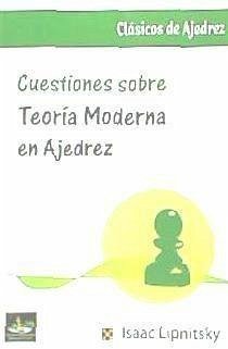 Cuestiones sobre teoría moderna en ajedrez - Lipnitsky, Isaac