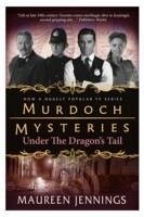 Murdoch Mysteries - Under the Dragon's Tail - Jennings, Maureen