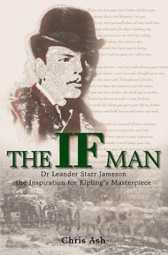 The If Man: Dr Leander Starr Jameson, the Inspiration for Kipling's Masterpiece - Ash, Chris
