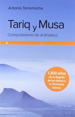Tariq y Musa : conquistadores de al-Ándalus - Torremocha Silva, Antonio