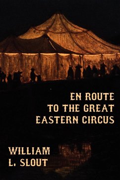 En Route to the Great Eastern Circus and Other Essays on Circus History