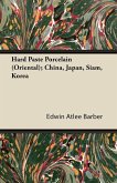 Hard Paste Porcelain (Oriental); China, Japan, Siam, Korea