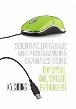 Scientific Database and Programming Examples Using PHP,MySQL,XML,MATLAB,PYTHON,PERL - Cheung, K. Y.