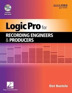 Logic Pro for Recording Engineers and Producers - Bustelo, Dot