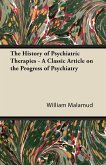 The History of Psychiatric Therapies - A Classic Article on the Progress of Psychiatry