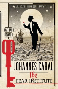 Johannes Cabal: The Fear Institute - Howard, Jonathan L.; Howard, Jonathan L.