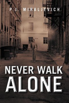 Never Walk Alone - Mihaljevich, P. J.