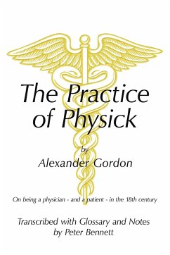 The Practice of Physick by Alexander Gordon - Bennett, Peter