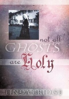 Not All Ghosts Are Holy - Bridge, Linda