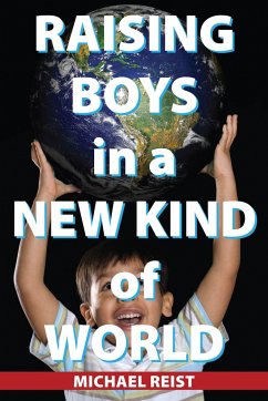 Raising Boys in a New Kind of World - Reist, Michael