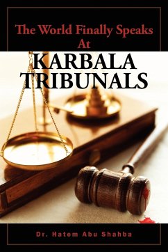 The World Finally Speaks at Karbala Tribunals - Abu Shahba, Hatem