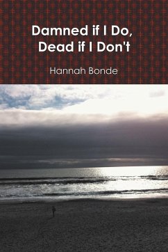 Damned If I Do, Dead If I Don't - Bonde, Hannah
