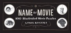 Name That Movie: 100 Illustrated Movie Puzzles - Rogers, Paul