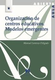 Organización de centros educativos : modelos emergentes