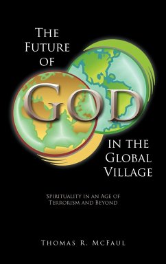 The Future of God in the Global Village - McFaul, Thomas R.