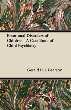 Emotional Disorders of Children - A Case Book of Child Psychiatry - Pearson, Gerald H. J.