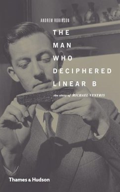 The Man Who Deciphered Linear B - Robinson, Andrew