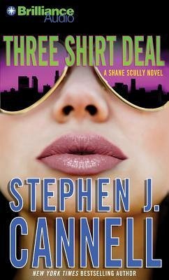 Three Shirt Deal: A Shane Scully Novel - Cannell, Stephen J.