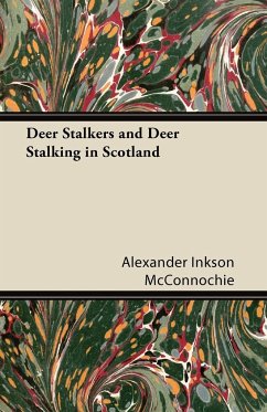 Deer Stalkers and Deer Stalking in Scotland - Mcconnochie, Alexander Inkson