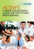 ACSM's Career and Business Guide for the Fitness Professional ACSM's Career and Business Guide for the Fitness Professional