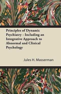Principles of Dynamic Psychiatry - Including an Integrative Approach to Abnormal and Clinical Psychology