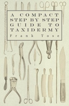 A Compact Step by Step Guide to Taxidermy - Tose, Frank