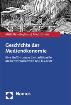 Geschichte der Medienökonomie - Mühl-Benninghaus, Wolfgang;Friedrichsen, Mike