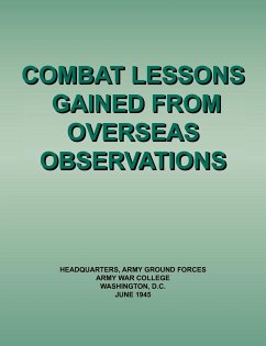 Combat Lessons Gained from Overseas Observation - Headquarters, Army Ground Forces; Army War College