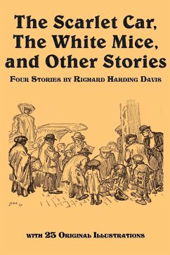 The Scarlet Car, the White Mice, and Other Stories - Davis, Richard Harding