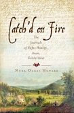 Catch'd on Fire:: The Journals of Rufus Hawleyvon, Connecticut