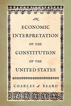 An Economic Interpretation of the Constitution of the United States - Beard, Charles A.