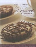 The Ultimate Desserts Cookbook: Mouthwatering Recipes for 200 Delectable Desserts, Shown in More Than 750 Glorious Photographs
